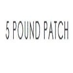 5 Pound Patch